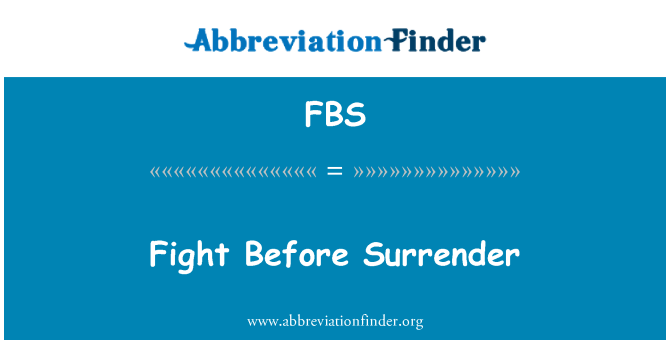 FBS: Combattere prima resa