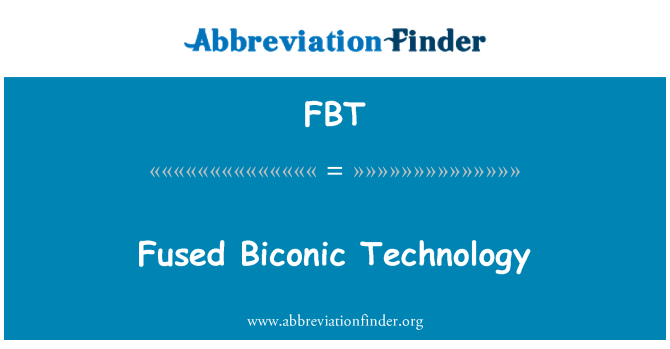 FBT: Erimiş Biconic teknoloji