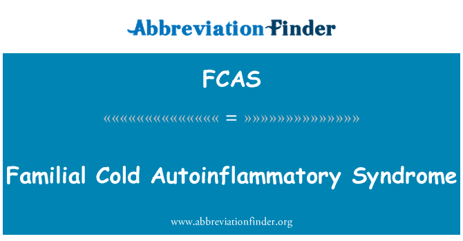 FCAS: Familial Cold Autoinflammatory Syndrome