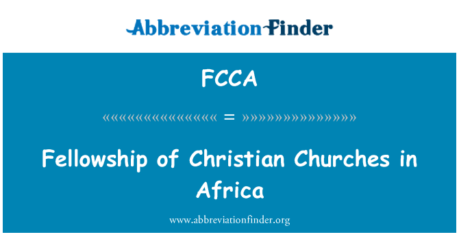 FCCA: Fellowship of Christian Churches in Africa