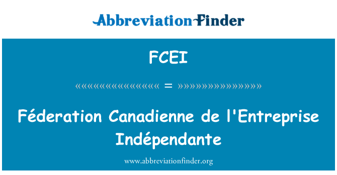 FCEI: Féderation Canadienne de l'Entreprise Indépendante