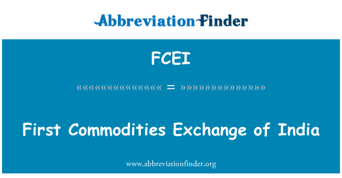 FCEI: Перший товарна біржа Індії