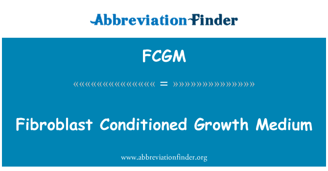FCGM: 鹼性成纖維細胞條件培養液