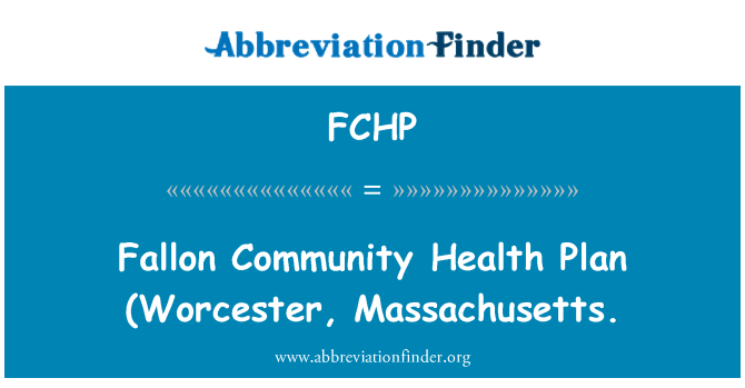 FCHP: Fallon Community Health Plan (Worcester, Massachusetts.