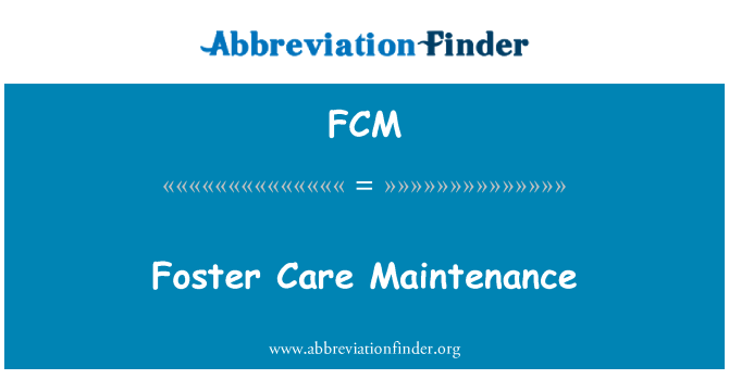 FCM: Foster Care Maintenance