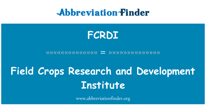 FCRDI: Mae maes y cnydau ymchwil a'r sefydliad datblygu