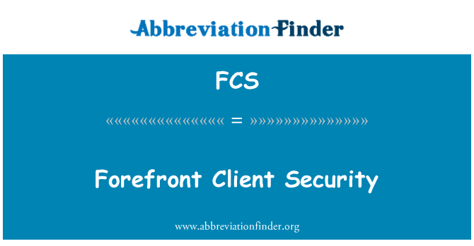 FCS: Forefront Client Security