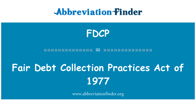 FDCP: Dívida justa Collection Practices Act de 1977