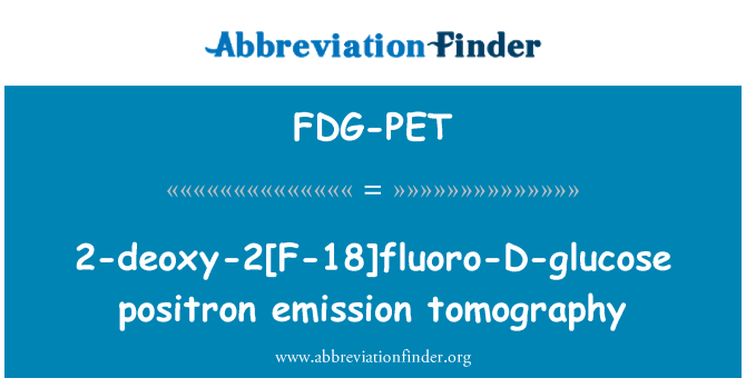 FDG-PET: 2-deoxy-2[F-18]Fluoro-D-glucose positron emissions tomografi