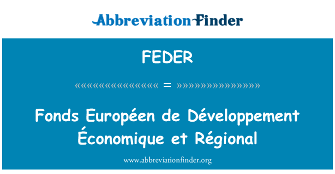 FEDER: Fonds Européen de Développement Économique et Régional