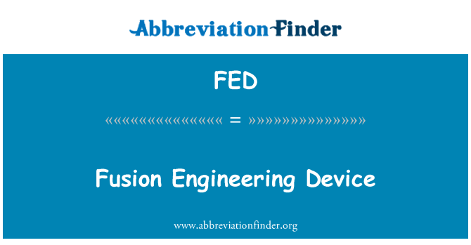 FED: Fusion Engineering Device