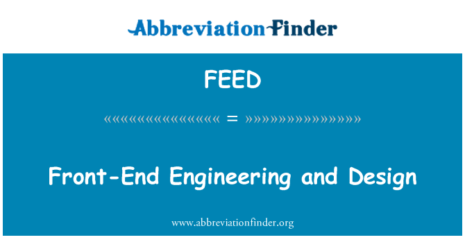 FEED: Front-End Engineering and Design