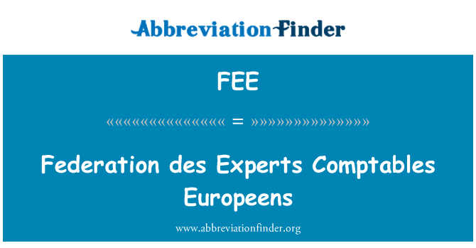 FEE: Federation des Experts Comptables Europeens