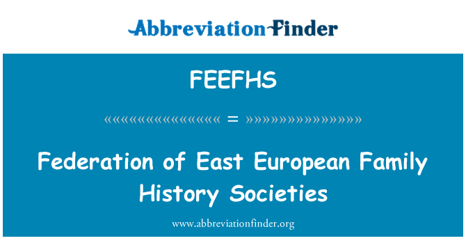 FEEFHS: Fédération des sociétés d'histoire familiale européenne est