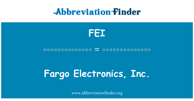FEI: Fargo elektronik, Inc
