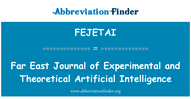 FEJETAI: Far East Journal of Experimental and Theoretical Artificial Intelligence