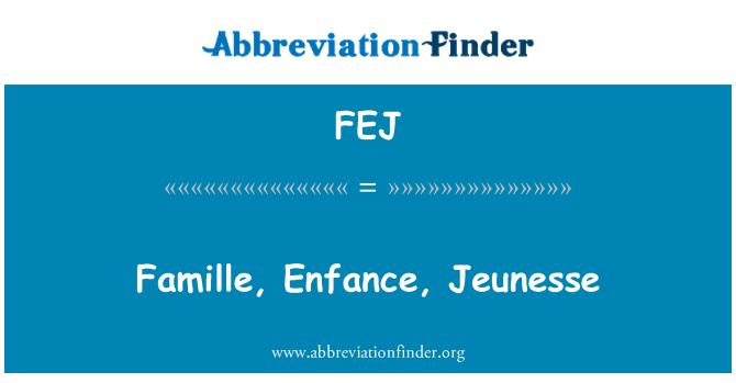 FEJ: Jeunesse Famille, Enfance,