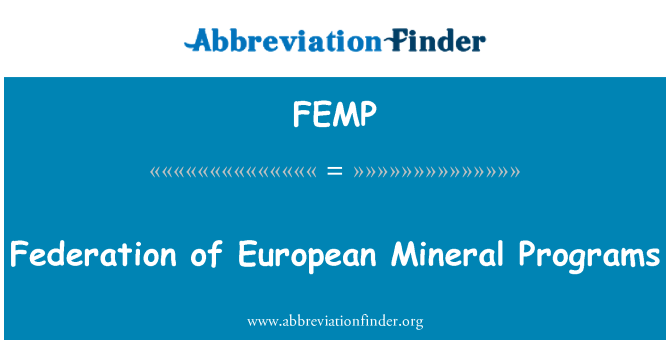 FEMP: Federation of European Mineral Programs