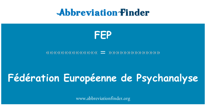 FEP: Fédération Européenne de پسیچانالیسی