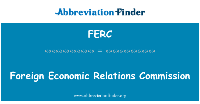 FERC: Foreign Economic Relations Commission