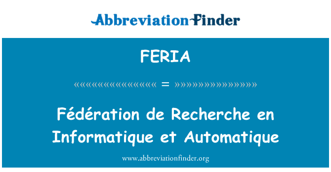 FERIA: Fédération de Recherche en Informatique et Automatique