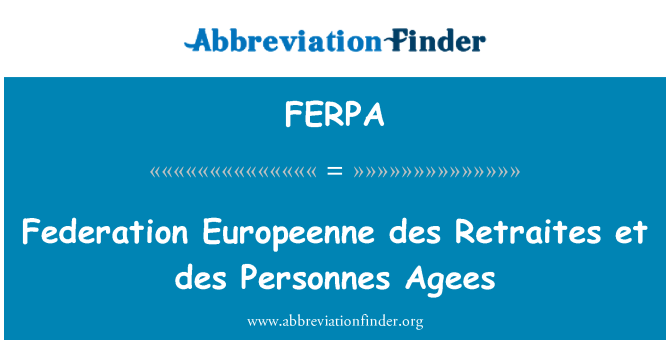 FERPA: फेडरेशन Europeenne डेस Retraites एट डेस Personnes Agees