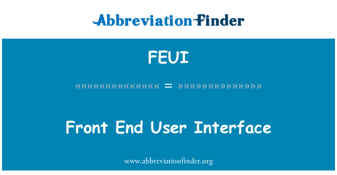 FEUI: Front End User Interface