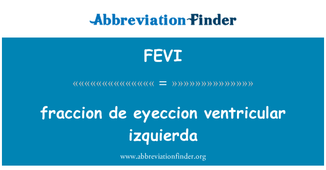 FEVI: fraccion de eyeccion ventrikular izquierda