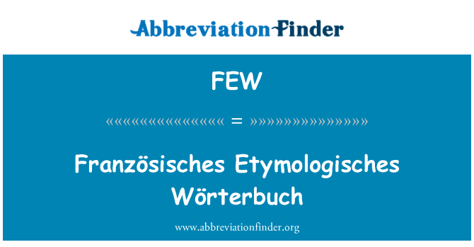 FEW: Französisches Etymologisches Wörterbuch