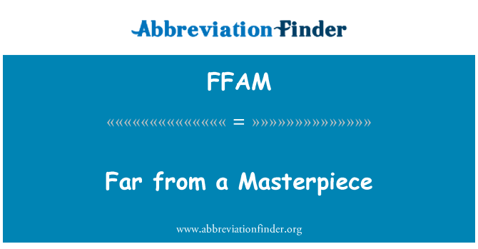 FFAM: Tālu no šedevrs