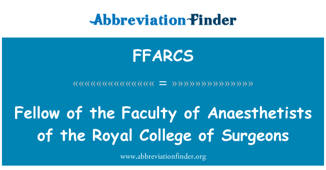 FFARCS: Fellow van de faculteit anesthesisten van het Royal College of Surgeons