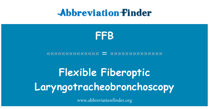 FFB: Flessibbli Fiberoptic Laryngotracheobronchoscopy