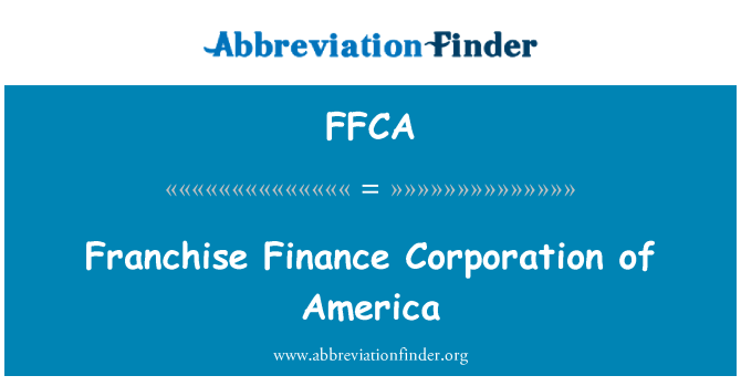 FFCA: Franchising Finance Corporation of America