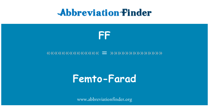 FF: Femto-Farad