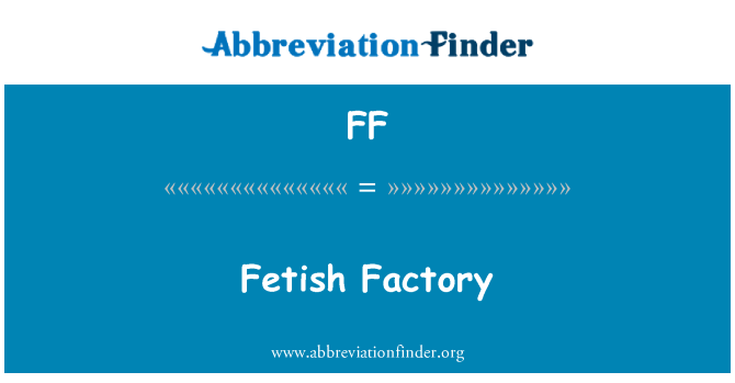 FF: Fabbrika fetish
