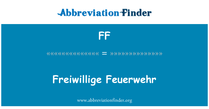 FF: Freiwillige Feuerwehr