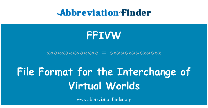 FFIVW: File Format for the Interchange of Virtual Worlds
