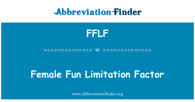 FFLF: Vrouwelijke leuk beperking Factor