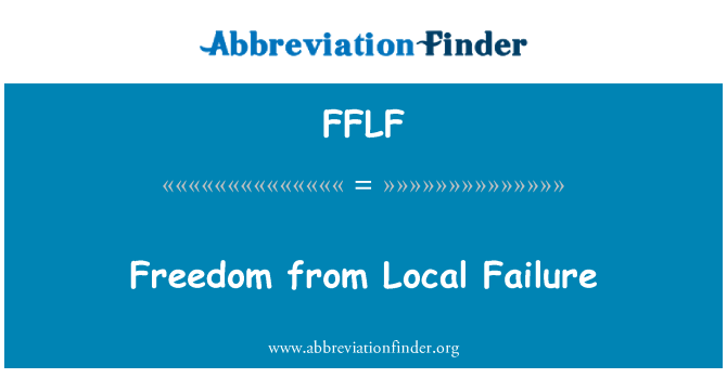 FFLF: Freedom from Local Failure