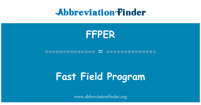 FFPER: तेजी से फ़ील्ड कार्यक्रम