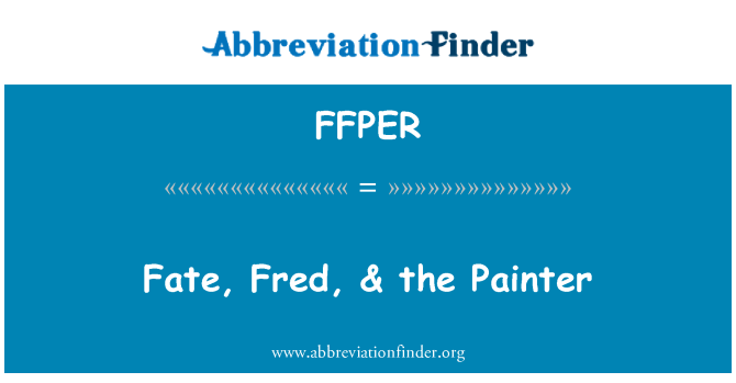 FFPER: Sort, Fred, & le peintre