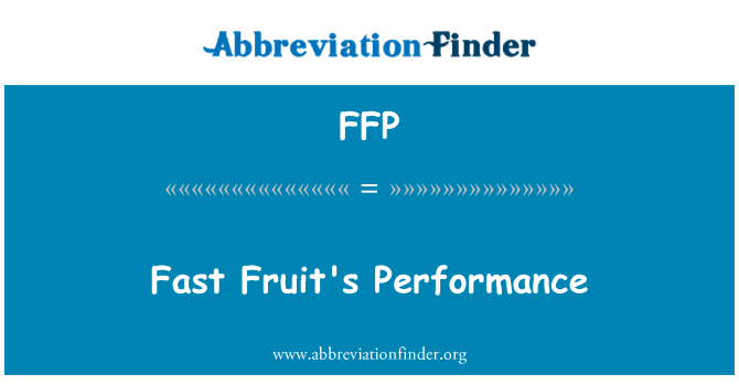FFP: Desempenho rápido da fruta