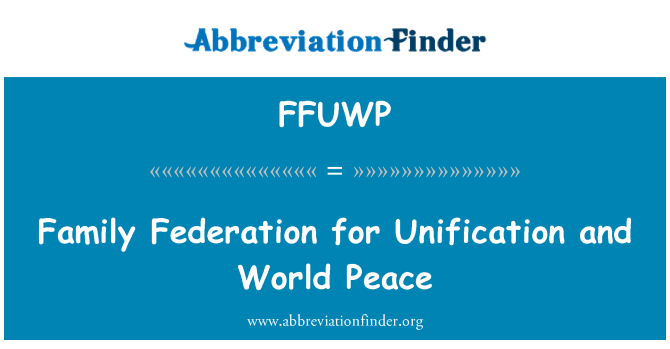 FFUWP: Perheen Federation for yhtenäistämisestä ja maailmanrauha