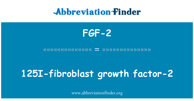 FGF-2: ปัจจัยการเจริญเติบโตของ 125I fibroblast-2