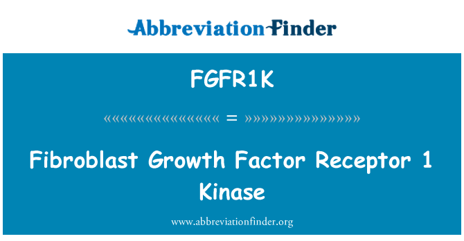 FGFR1K: Фактор роста фибробластов рецептор 1 киназы