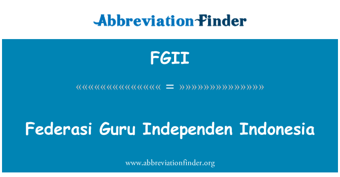 FGII: Federasi Guru Independen Indonésie