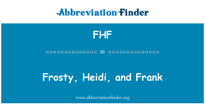 FHF: Frosty, Heidi, and Frank