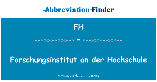 FH: Forschungsinstitut Hochschule der