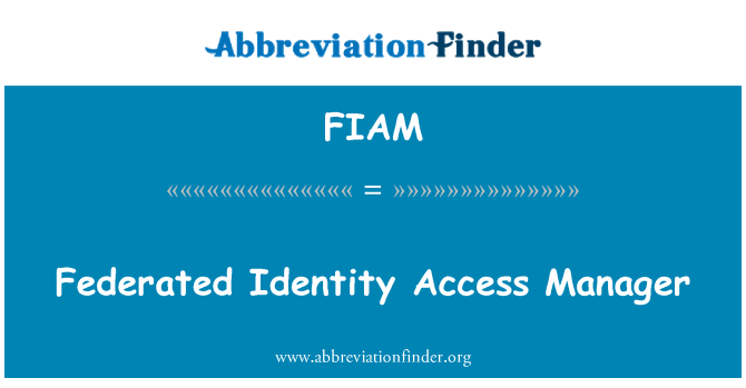 FIAM: Federated Identity Access Manager