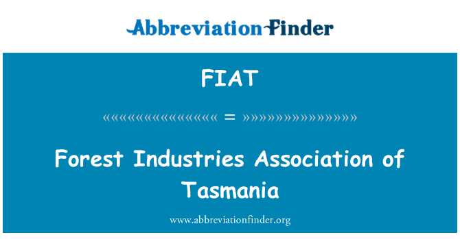 FIAT: Forest Industries Association of Tasmania